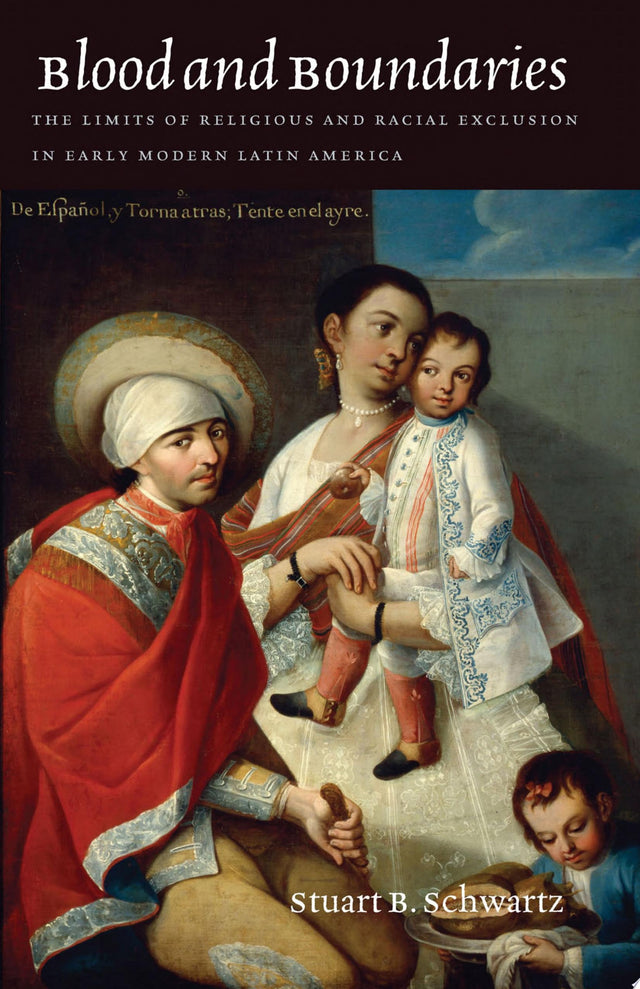 Blood and Boundaries – The Limits of Religious and Racial Exclusion in Early Modern Latin America