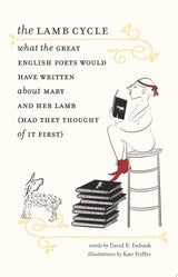 The Lamb Cycle – What the Great English Poets Would Have Written About Mary and Her Lamb (Had They Thought of It First)