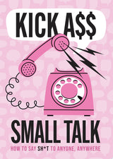 Kick A** Small Talk