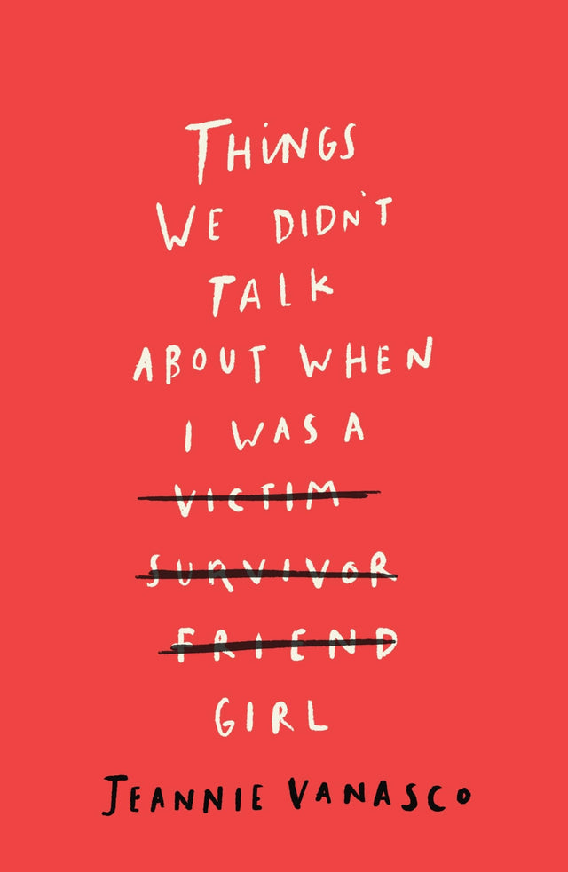 Things We Didn't Talk About When I Was a Girl