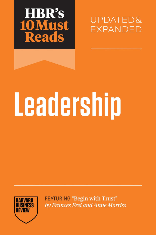 HBR's 10 Must Reads on Leadership, Updated and Expanded