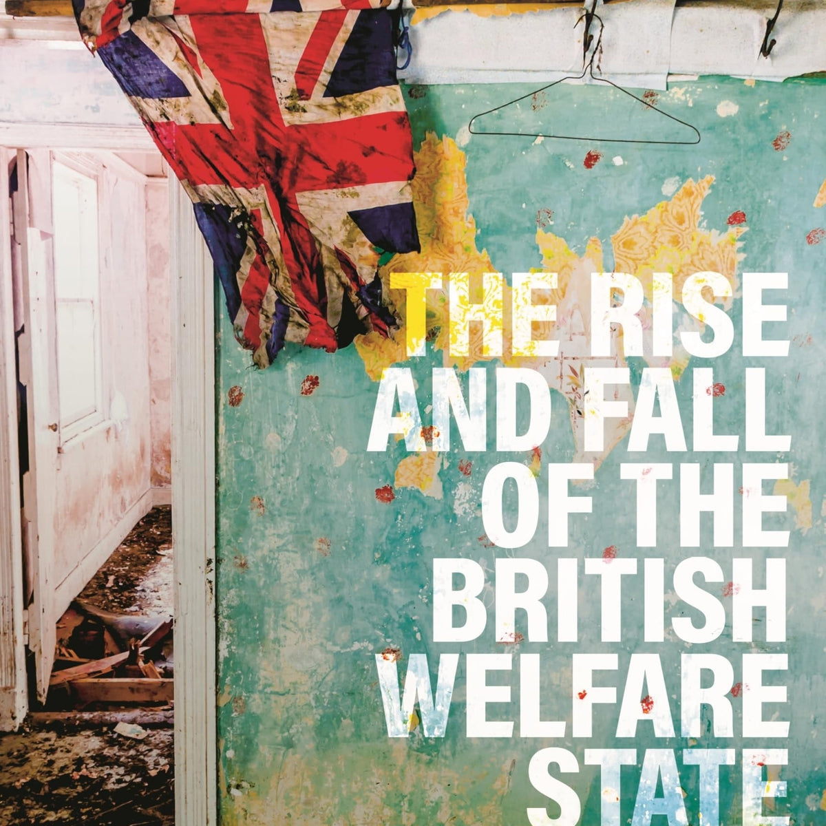The Rise and Fall of the British Welfare State by Professor Pat Thane ...