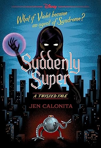 Suddenly Super (Disney: A Twisted Tale #16)