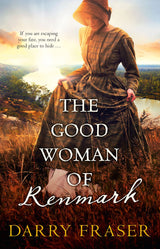 The Good Woman of Renmark: A woman on the run ... Riveting, fast-paced historical adventure fiction from a bestselling Australian author. For reade