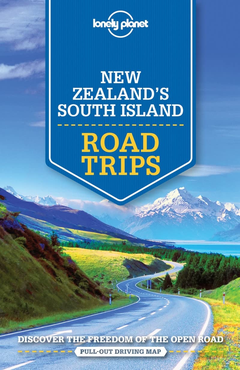 Lonely Planet New Zealand's South Island Road Trips by Lee Slater