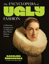 The Encyclopedia of Ugly Fashion