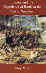 Tactics and the Experience of Battle in the Age of Napoleon