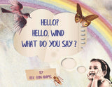 Hello? Hello, Wind What Do You Say?