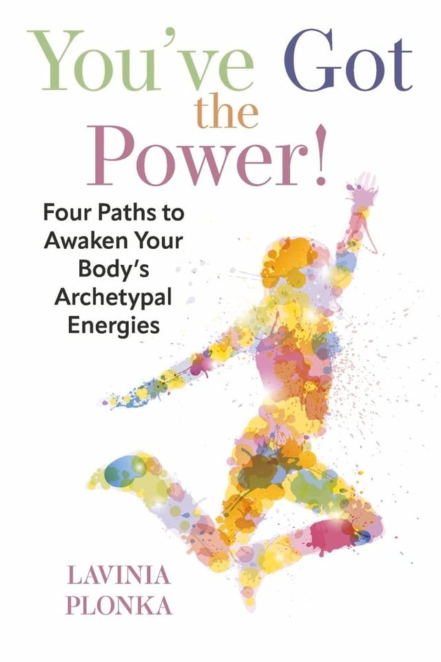 You've Got the Power! Four Paths to Awaken Your Body's Archetypal Energies