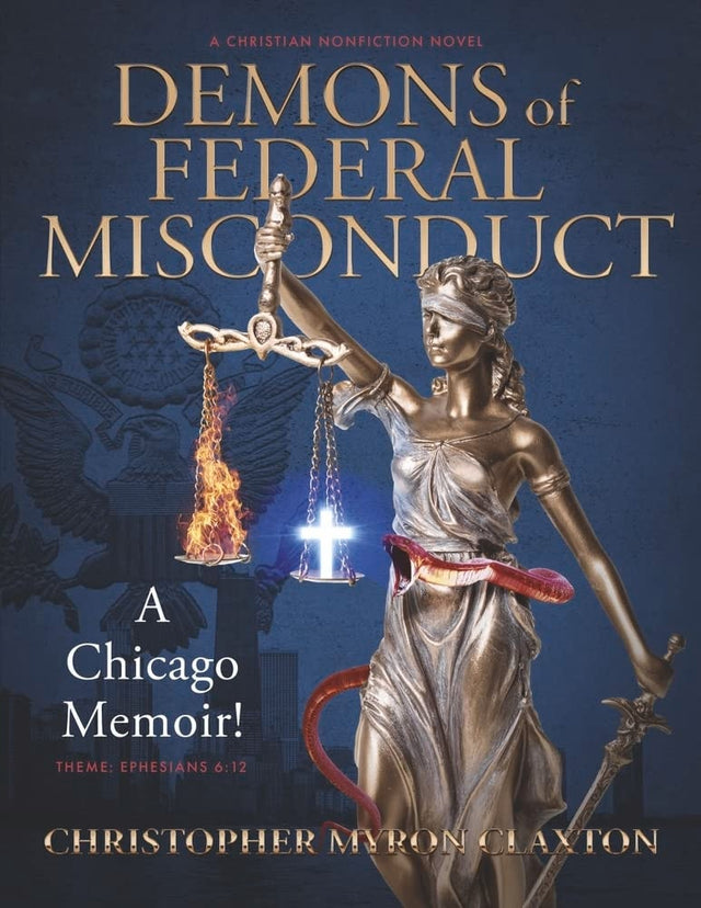 Demons of Federal Misconduct: A Chicago Memoir! (A Christian Nonfiction Novel)