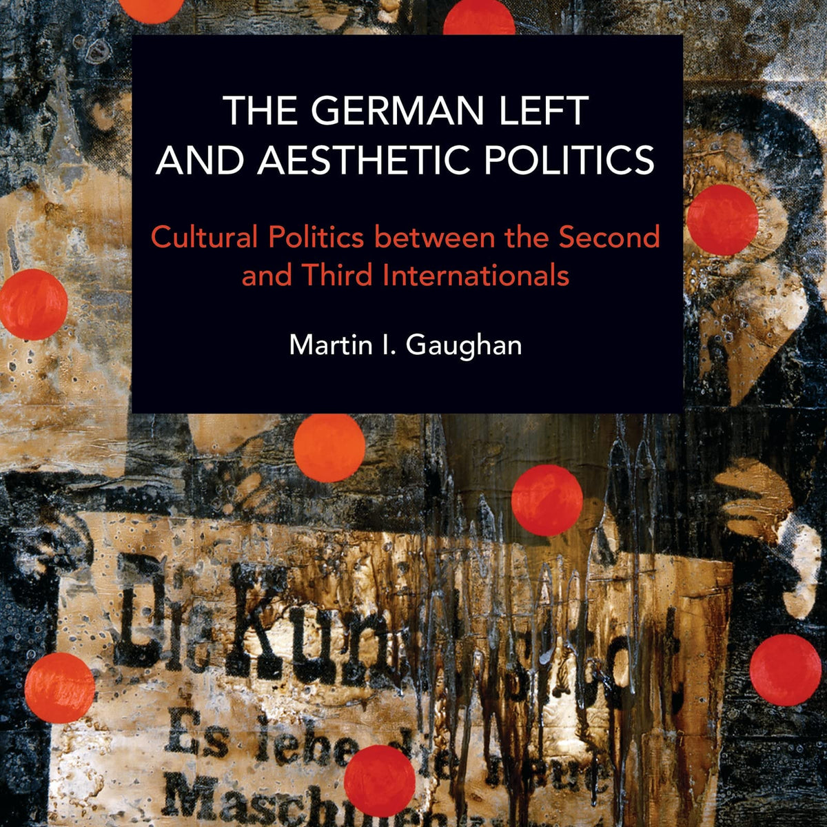 The German Left and Aesthetic Politics by Martin I. Gaughan – Book Hero
