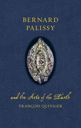 Bernard Palissy and the Arts of the Earth