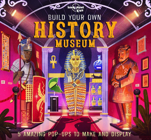 Lonely Planet Kids Build Your Own History Museum