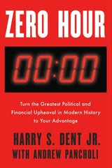Zero Hour: Turn the Greatest Political and Financial Upheaval in Modern History to Your Advantage