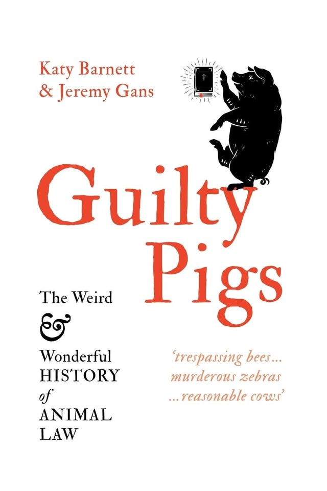 Guilty Pigs: The Weird and Wonderful History of Animal Law