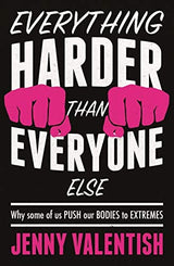 Everything Harder Than Everyone Else