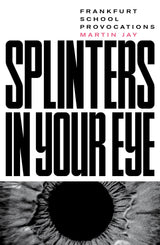 Splinters in Your Eye