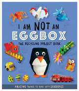 I Am Not An Eggbox - The Recycling Project Book