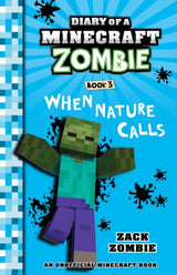 When Nature Calls (Diary of a Minecraft Zombie, Book 3)