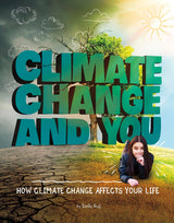 Climate Change and You How Climate Change Affects Your Life (Weather and Climate)