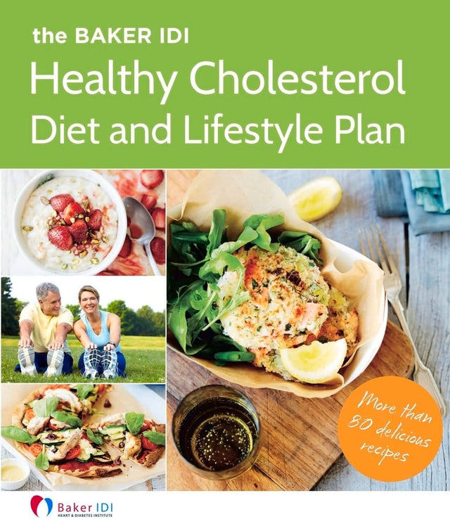 Baker IDI Healthy Cholesterol Diet and Lifestyle Plan