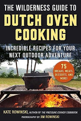 The Wilderness Guide to Dutch Oven Cooking