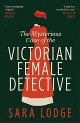 The Mysterious Case of the Victorian Female Detective