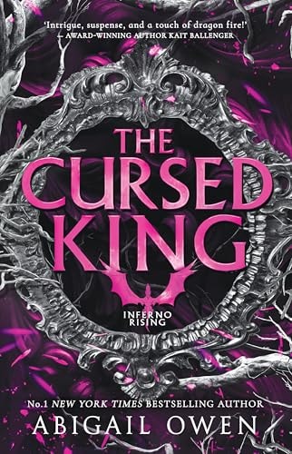 The Cursed King (Inferno Rising, Book 4) From the author of bestselling romantasy The Games Gods Play, perfect for readers of Rebecca Yarros' Fourt