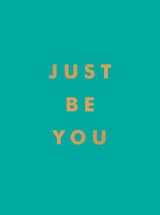 Just Be You