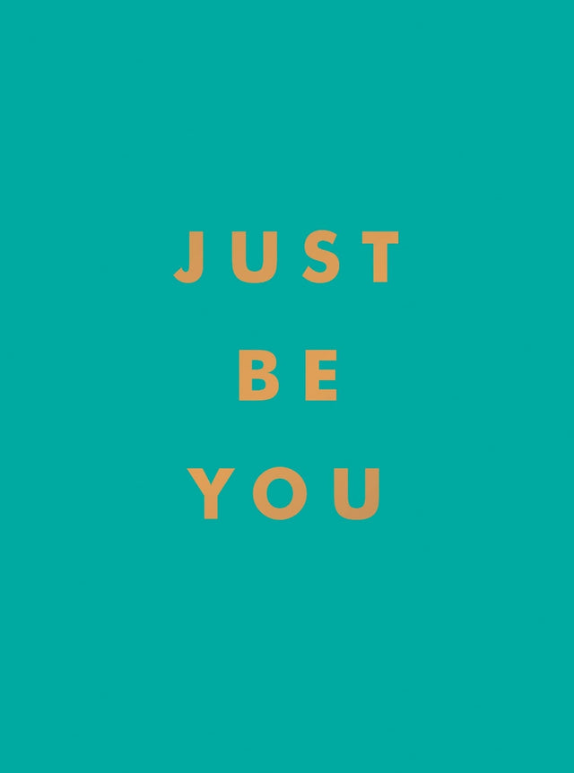 Just Be You