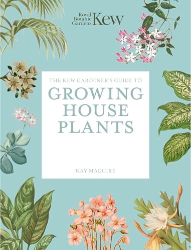 The Kew Gardener’s Guide to Growing House Plants