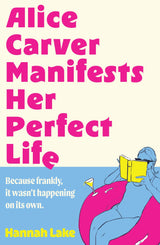 Alice Carver Manifests Her Perfect Life
