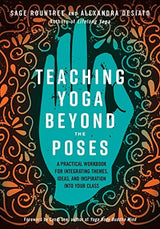 Teaching Yoga Beyond the Poses