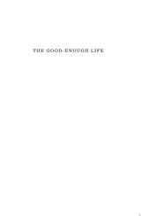 The Good-Enough Life