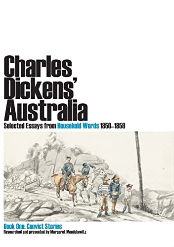 Charles Dickens' Australia: Selected Essays from Household Words 1850-1859