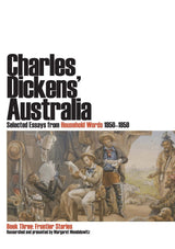 Charles Dickens' Australia: Selected Essays from Household Words 1850-1859