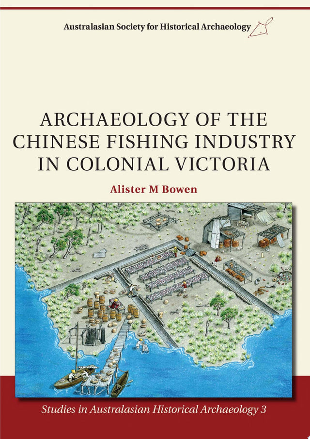 Archaeology of the Chinese Fishing Industry in Colonial Victoria