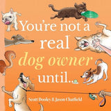 You’re Not a Real Dog Owner Until…