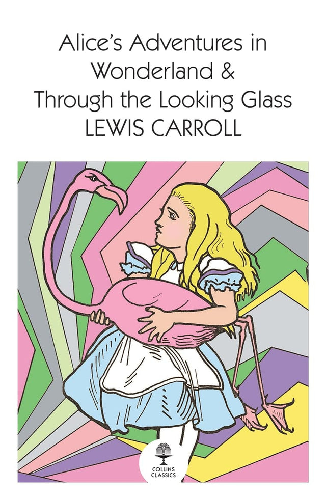 Alice’s Adventures in Wonderland and Through the Looking Glass