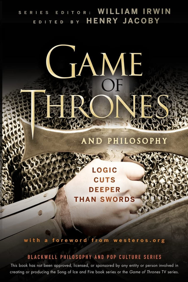 Game of Thrones and Philosophy