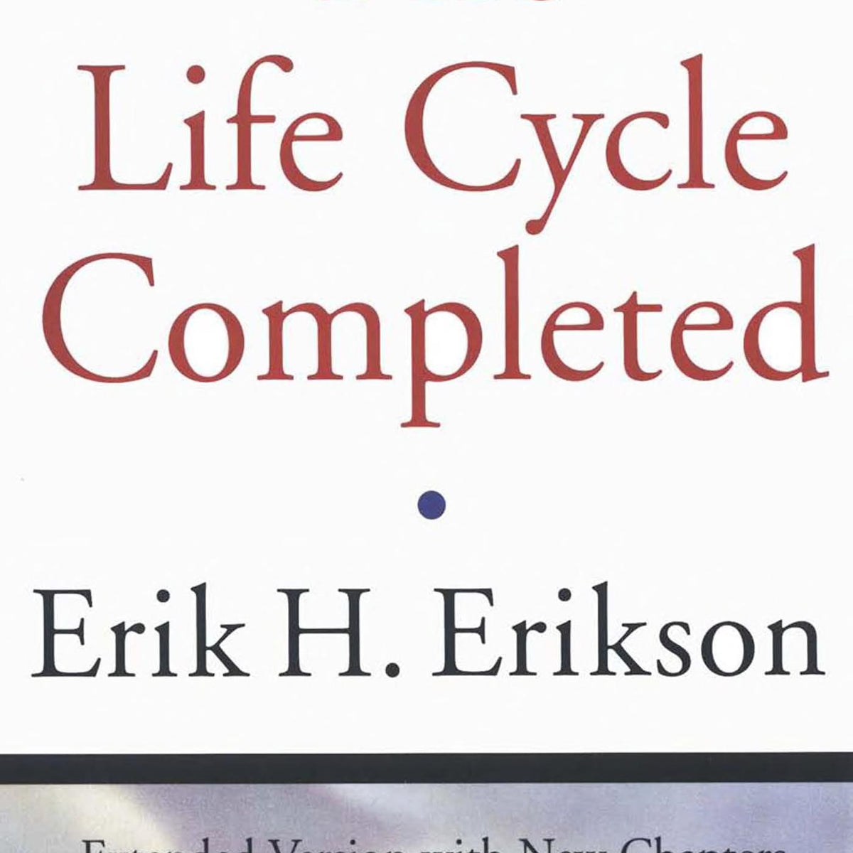 The Life Cycle Completed by Erik H. Erikson and Joan M. Erikson – Book Hero