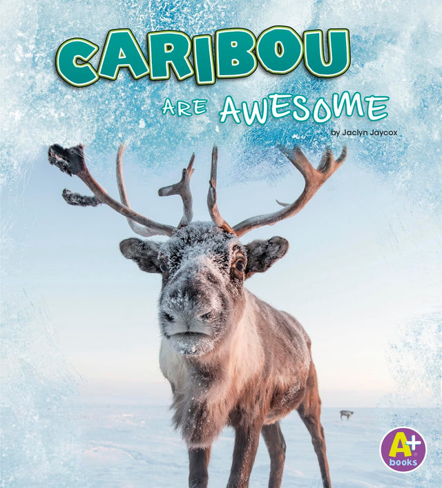 Caribou are Awesome (Polar Animals)