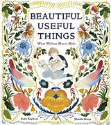 Beautiful Useful Things: What William Morris Made