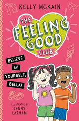 The Feeling Good Club: Believe in Yourself, Bella!