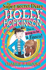 The Super-Secret Diary of Holly Hopkinson: This Is Going To Be a Fiasco