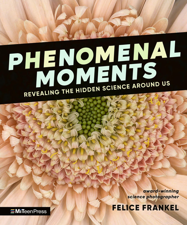 Phenomenal Moments: Revealing the Hidden Science Around Us by Felice ...