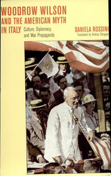 Woodrow Wilson and the American Myth in Italy