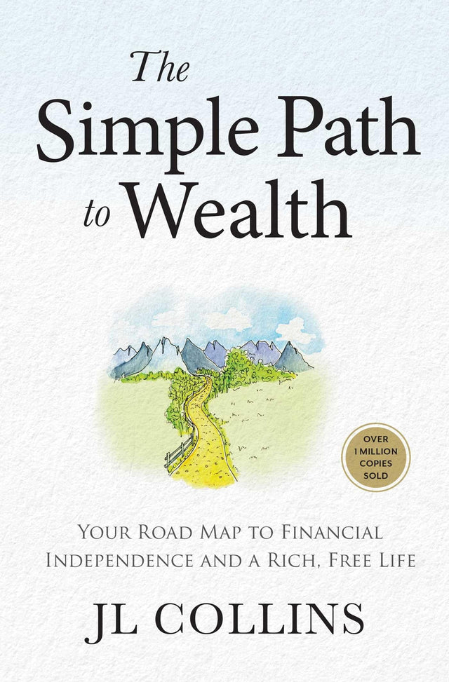 The Simple Path to Wealth (Revised & Expanded 2025 Edition)