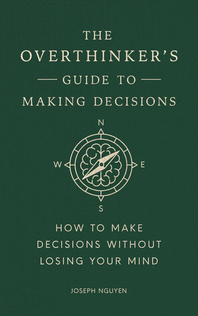 The Overthinker's Guide to Making Decisions