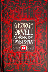 George Orwell Visions of Dystopia